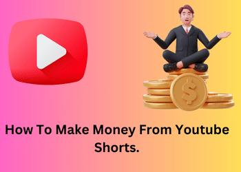 Make Money From Youtube Shorts